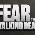 FEAR THE WALKING DEAD | Filmagens da 2ª temporada começarão ainda em 2015